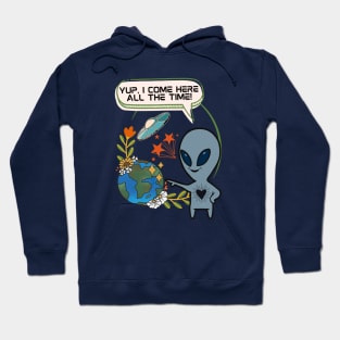 Alien Always Visiting the Earth - Funny Alien Hoodie